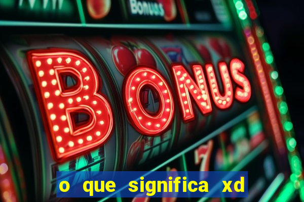 o que significa xd em jogos